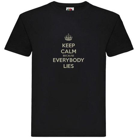 Koszulka Keep Calm Because Everybody Lies