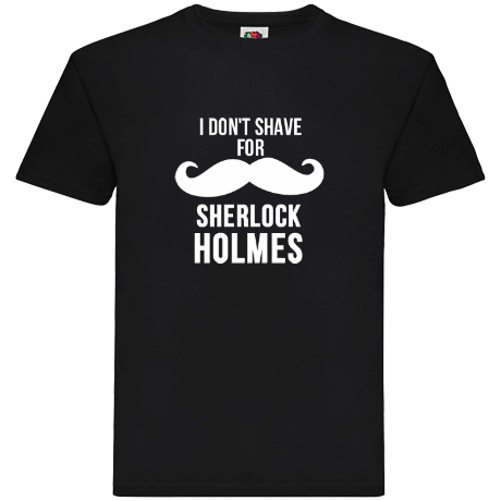Koszulka I don’t shave for Sherlock Holmes