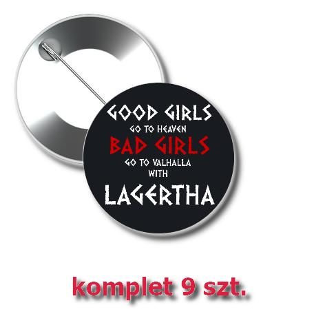 Przypinki Good Girls Go to Heaven, Bad Girls Go To Valhalla with Lagertha