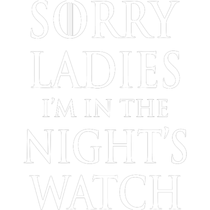 Nadruk Sorry Ladies, I'm in the Night's Watch II