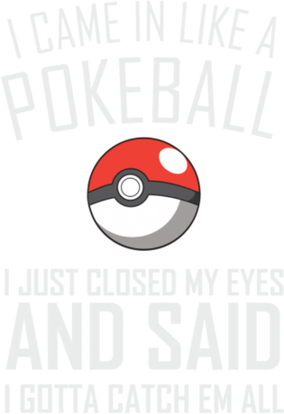 Nadruk I came in like pokeball white - Przód