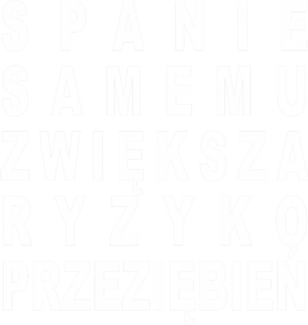 Nadruk z napisem Spanie samemu zwiększa ryzyko przeziebień - Przód