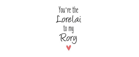 Nadruk You're the Lorelai to my Rory - Przód