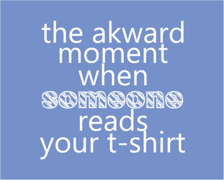 Nadruk The akward moment when someone read your t-shirt - Przód