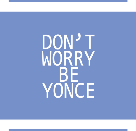 Nadruk dont't worry, be yonce - Przód