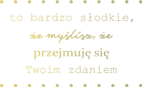 Nadruk to bardzo słodkie, że myślisz, że przejmuję się twoim zdaniem - Przód