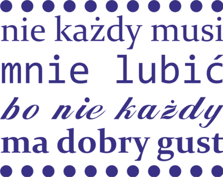 Nadruk nie każdy musi mnie lubić, bo nie każdy ma dobry gust - Przód