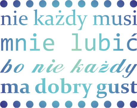 Nadruk nie każdy musi mnie lubić, bo nie każdy ma dobry gust - Przód