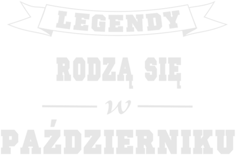 Nadruk Legendy rodzą się w październiku - Przód