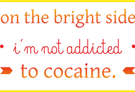 Nadruk on the bright side i'm not addicted to cocaine - Przód