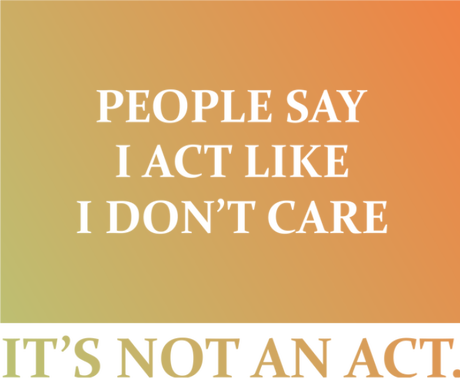 Nadruk people say i act like i don't care. it's not an act. - Przód