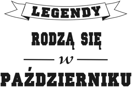 Nadruk Legendy rodzą się w październiku - Przód