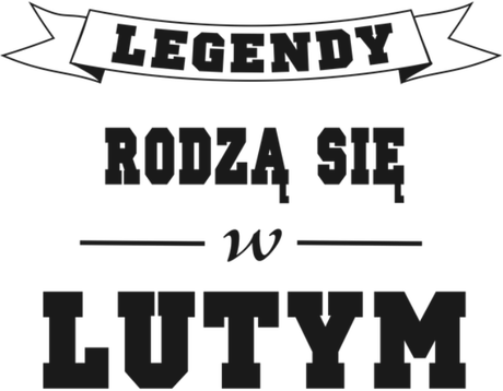 Nadruk Legendy rodzą się w lutym - Przód