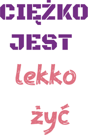 Nadruk ciężko jest lekko żyć - Przód