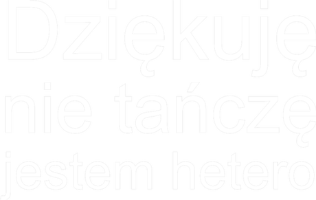 Nadruk z napisem Dziękuję nie tańczę jestem hetero - Przód