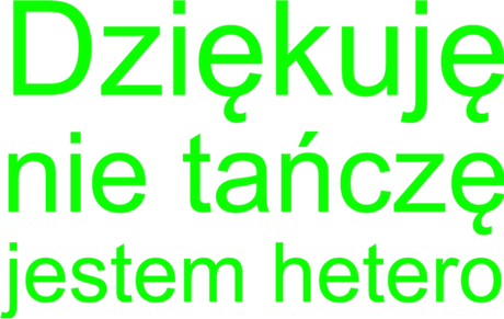 Nadruk Śmieszna  Dziękuję nie tańczę jestem hetero - Przód