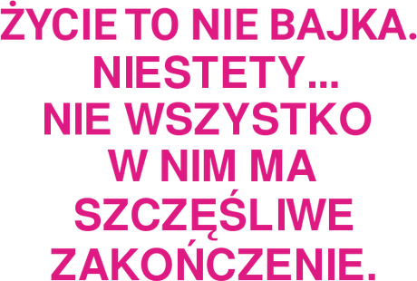 Nadruk ŻYCIE TO NIE BAJKA - Przód