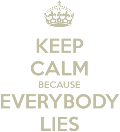 Nadruk Keep Calm because Everybody Lies - Przód