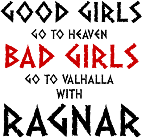 Nadruk Good Girls Go To Haven Bad Girls Go To Valhalla With Ragnar - Przód