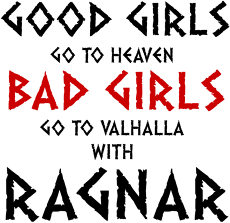 Nadruk Good Girls Go To Haven Bad Girls Go To Valhalla With Ragnar - Przód