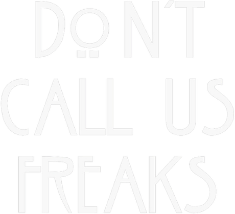 Nadruk Don't Call Us Freaks - Przód