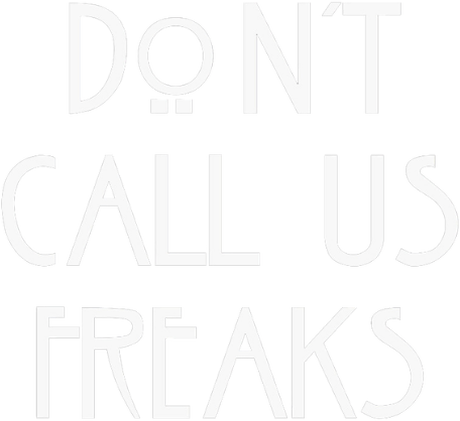 Nadruk Don't Call Us Freaks - Przód
