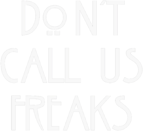 Nadruk Don't Call Us Freaks - Przód