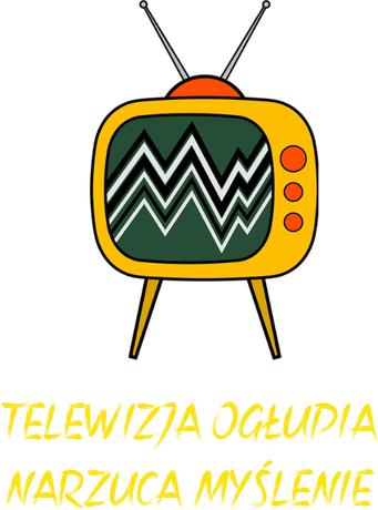 Nadruk TELEWIZJA OGŁUPIA - Przód