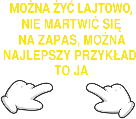 Nadruk MOŻNA ZYĆ LAJTOWO - Przód