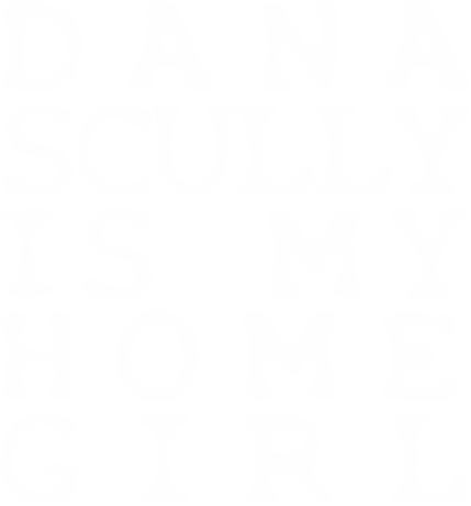 Nadruk Dana Scully Is My Homegirl - Przód