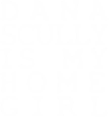 Nadruk Dana Scully Is My Homegirl - Przód