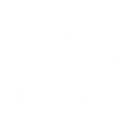 Nadruk Dana Scully Is My Homegirl - Przód