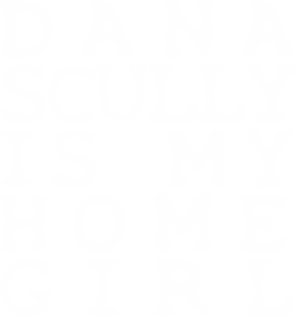 Nadruk Dana Scully Is My Homegirl - Przód