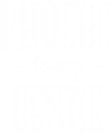 Nadruk Phoebe Is My Bestie - Przód