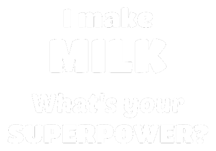 Nadruk I make milk whats your superpower - Przód