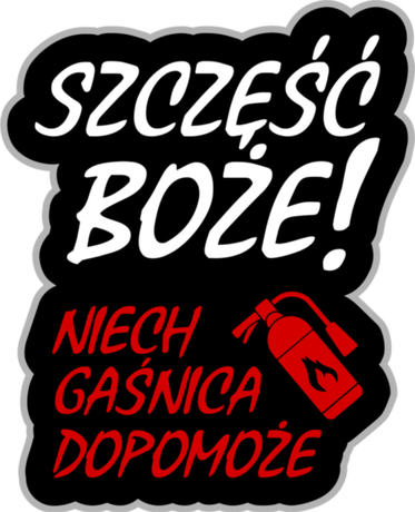 Nadruk Niech gaśnica dopomoże - Przód