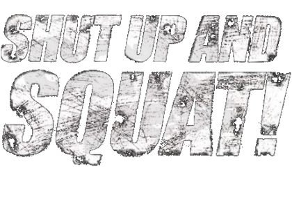 Nadruk Shut Up And SQUAT! - Przód