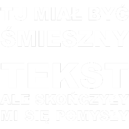 Nadruk Tu miał być śmieszny tekst - Przód