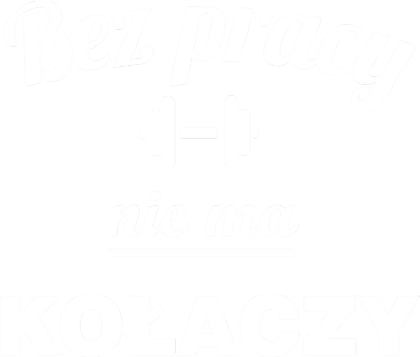 Nadruk BEZ PRACY NIE MA KOŁACZY CIĘŻARKI - Przód