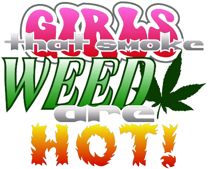 Nadruk girls that smoke weed are hot - Przód