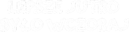 Nadruk lepsze jutro było wczoraj - Przód