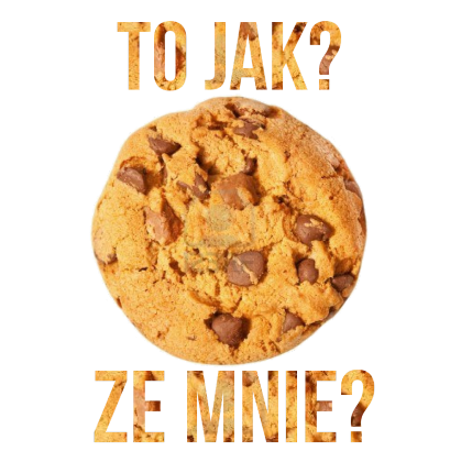 Nadruk To jak? Ciasteczko ze mnie? - Przód