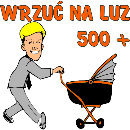 Nadruk Wrzuć na luz 500 + - Przód