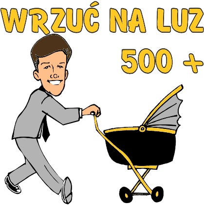 Nadruk z napisem Wrzuć na luz pięćset plus - Przód