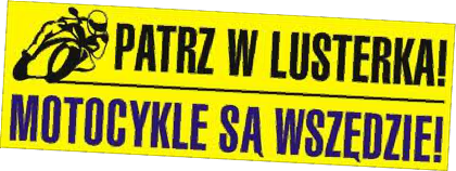 Nadruk Patrz w lusterka , Motocykle są WSZĘDZIE - Przód