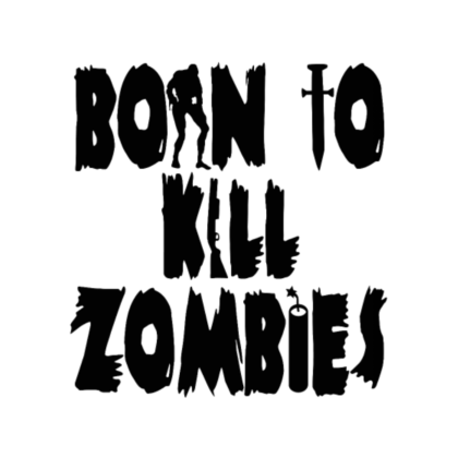 Nadruk Born to Kill Zombies - Przód