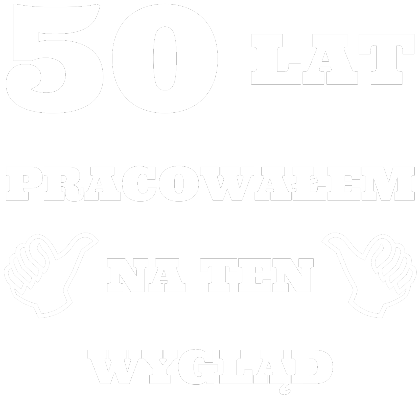 Nadruk 50 lat pracowałem na ten wygląd - prezent na 50 urodziny - Przód