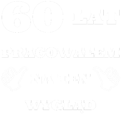 Nadruk 60 lat pracowałem na ten wygląd - prezent na 60 urodziny - Przód