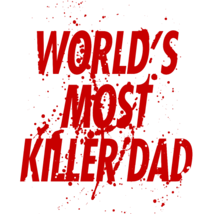 Nadruk World's Most Killer Dad - Przód