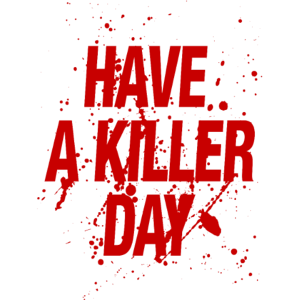 Nadruk Have a Killer Day - Przód